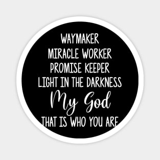 Waymaker, miracle worker, promise keeper - christian qoute Magnet